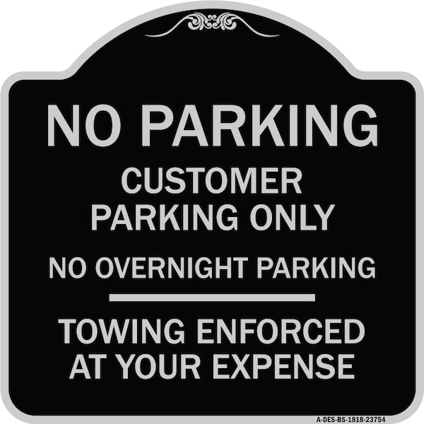Signmission No Parking Customer Parking Only No Overnight Parking Towing Enforced at Your Expense, BS-1818-23754 A-DES-BS-1818-23754 - main